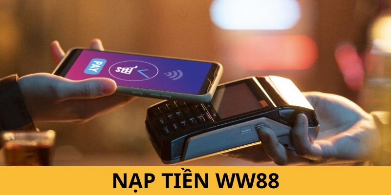 Những ưu điểm không thể xem nhẹ khi nạp tiền WW88