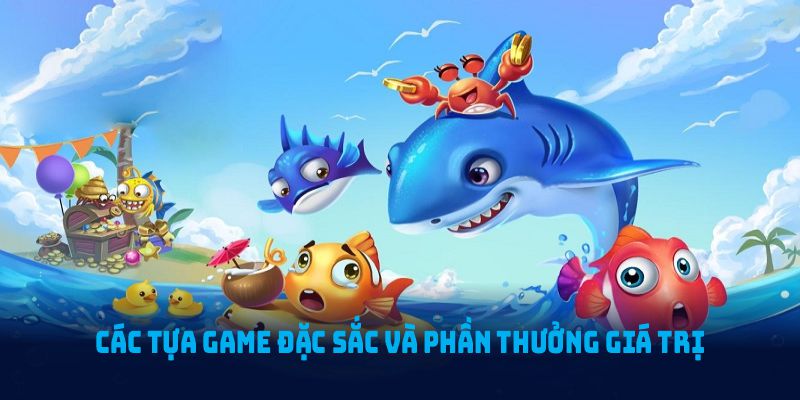 Các tựa game đặc sắc và phần thưởng giá trị tại Bắn Cá WW88