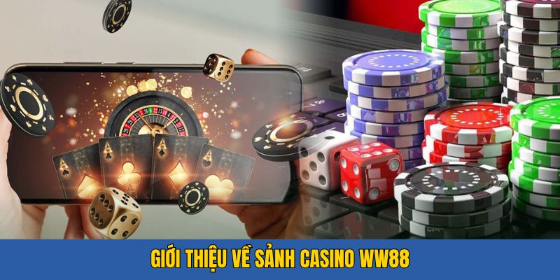 Giới thiệu sảnh casino WW88