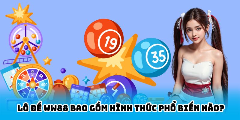 Loại hình có mặt tại lô đề WW88
