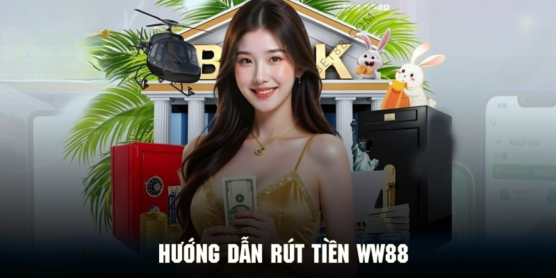 Hướng dẫn chi tiết quy trình rút tiền WW88 nhanh chóng